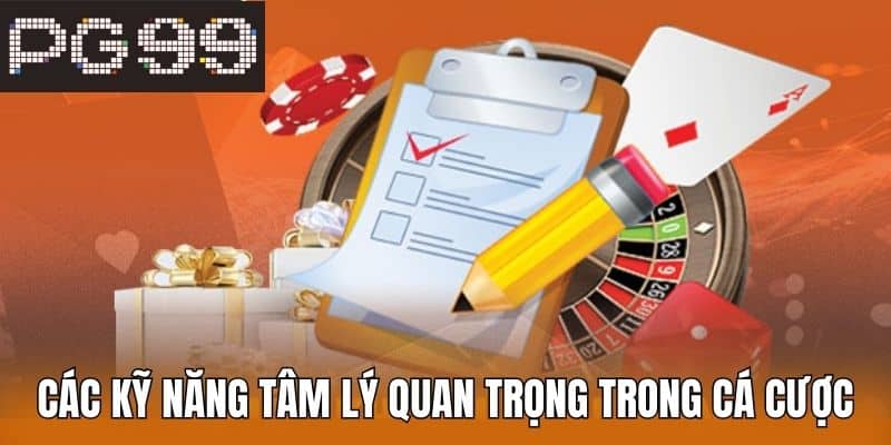 Các Kỹ Năng Tâm Lý Quan Trọng Trong Cá Cược