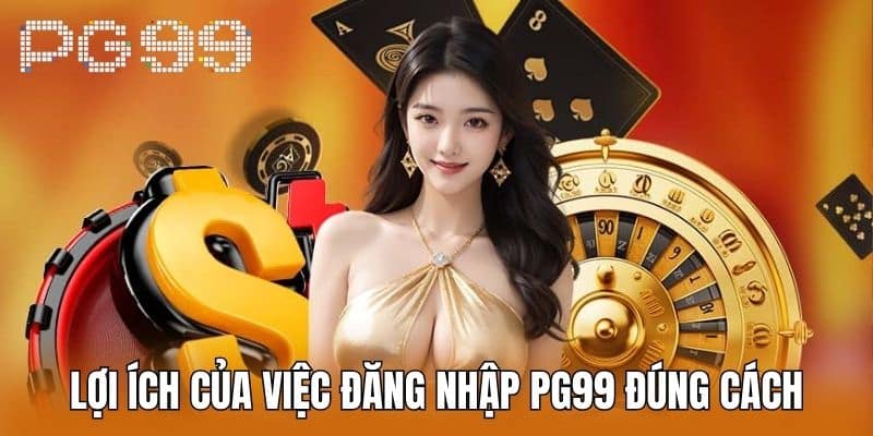 Lợi Ích Của Việc Đăng Nhập PG99 Đúng Cách