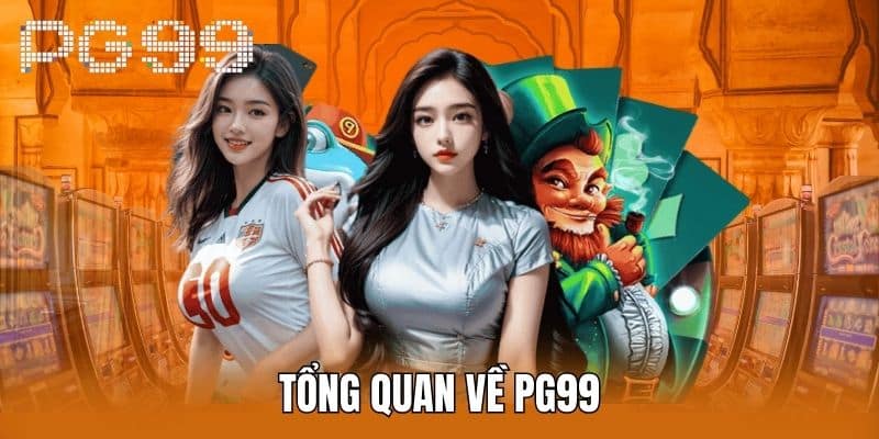 Tổng Quan Về PG99