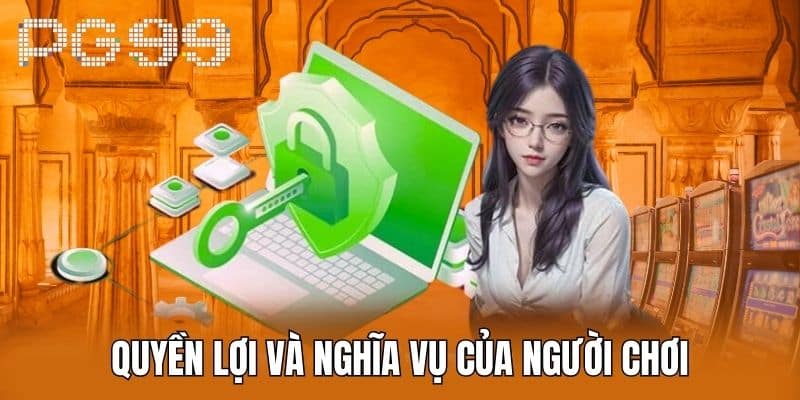 Quyền lợi và nghĩa vụ của người chơi