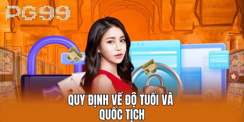 Quy định về độ tuổi và quốc tịch