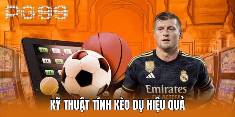 Kỹ thuật tính kèo dụ hiệu quả