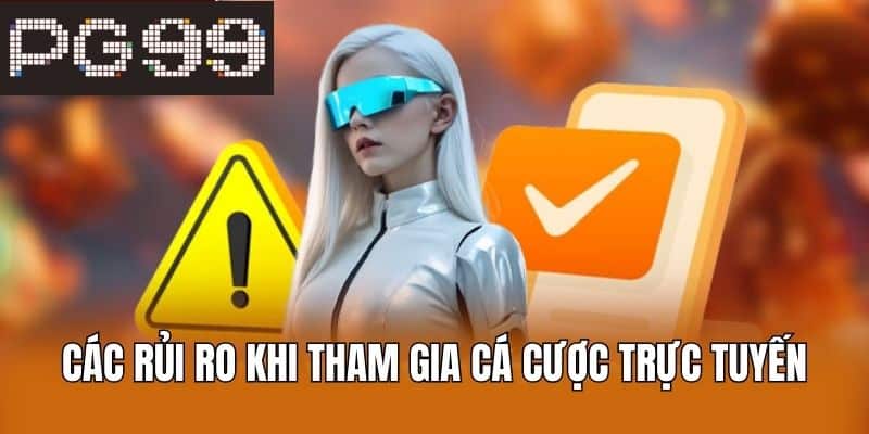 Các Rủi Ro Khi Tham Gia Cá Cược Trực Tuyến