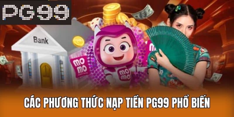 Các Phương Thức Nạp Tiền PG99 Phổ Biến