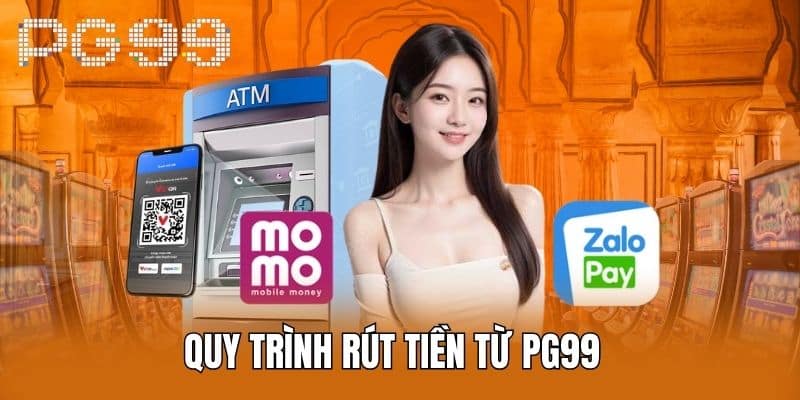 Quy Trình Rút Tiền Từ PG99