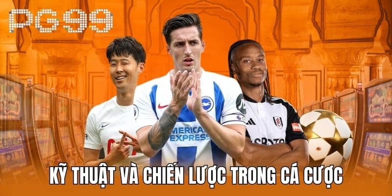 Kỹ Thuật Và Chiến Lược Trong Cá Cược