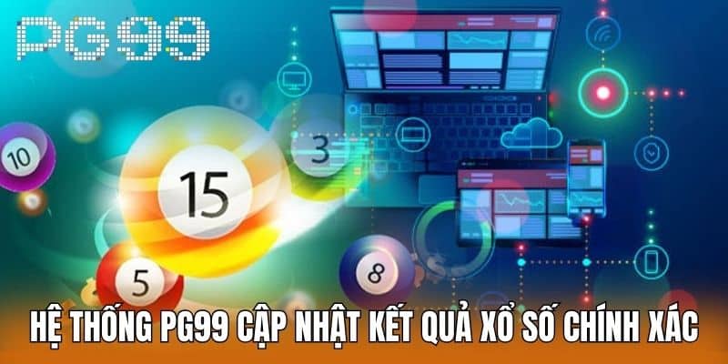 Hệ Thống PG99 Cập Nhật Kết Quả Xổ Số Chính Xác