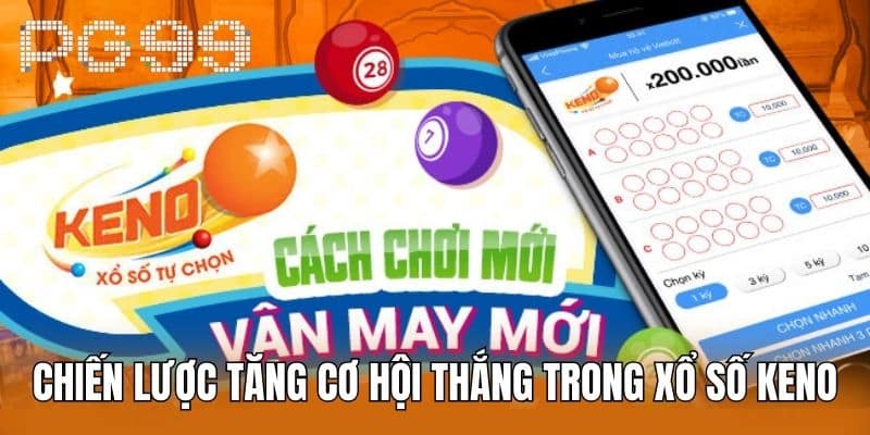 Chiến lược tăng cơ hội thắng trong Xổ Số Keno