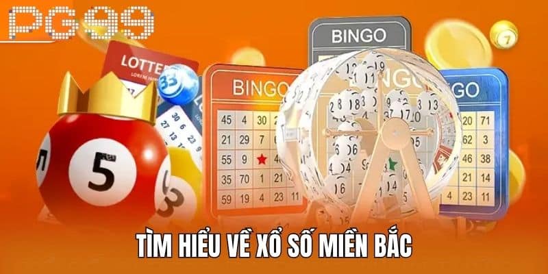 Tìm hiểu về Xổ Số Miền Bắc