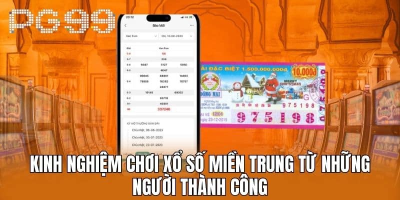 Kinh Nghiệm Chơi Xổ Số Miền Trung Từ Những Người Thành Công